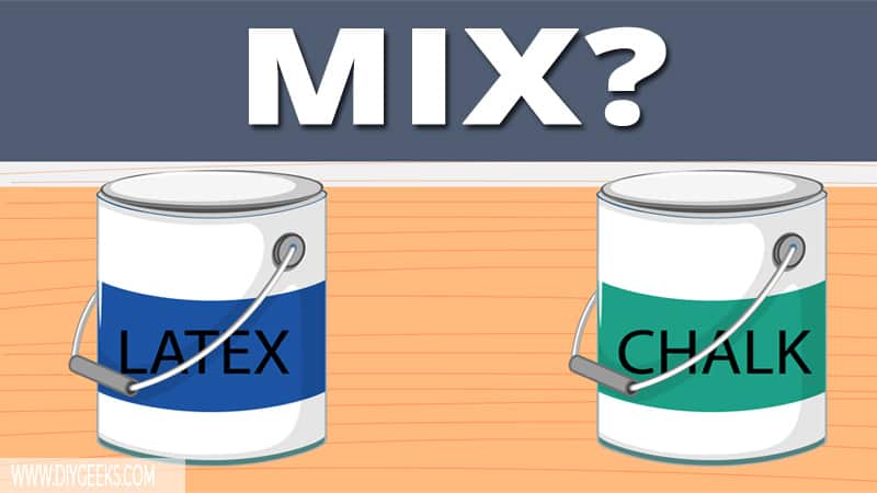 Chalk paint and latex paint are used a lot by different painters. They are both water-based paints, so can you mix chalk and latex paint?