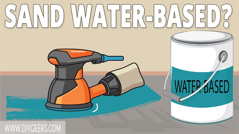 Water-based paints are very thin. So, should you sand water-based paint? Yes, it's advised to sand water-based paints to remove any bumps or imperfections the surface might have.