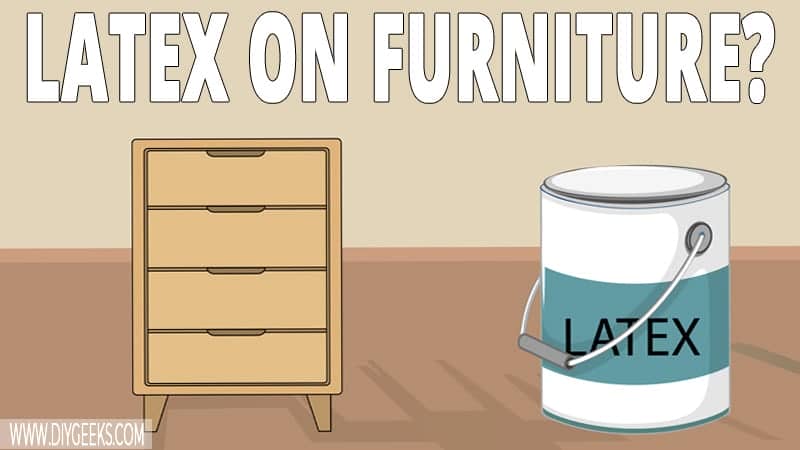 How To Apply Latex Paint on Furniture? (6 Steps)