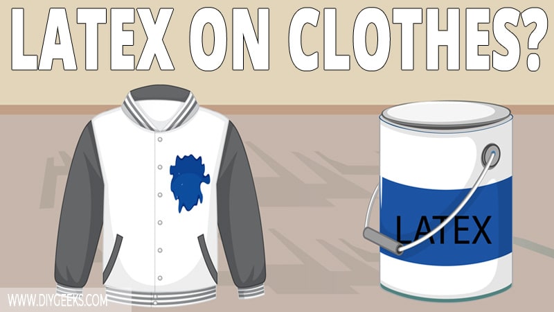 How to Remove Latex Paint From Clothes? (Easy!)