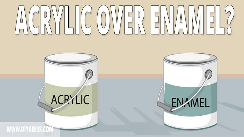 Most people don't know this, but you can apply acrylic over enamel paint to increase durability. So, we prepared a short guide on how to apply acrylic over enamel paint