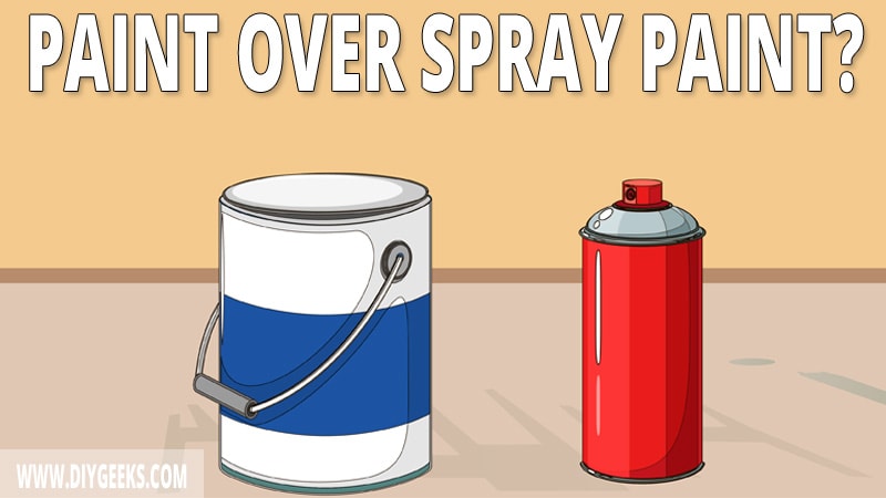 You can paint over spray paint. But, how do you do that? We have made a 6-step list on how to paint over spray paint. Check it out.