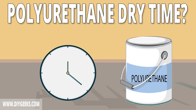 Polyurethane Dry Time (Water & Oil-Based): Speed Up Tips