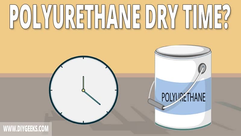 How Long Does Polyurethane Take to Dry? (& Speed Up Tips)