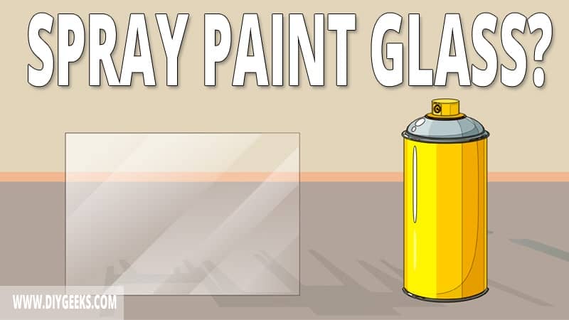 How To Spray Paint Glass? (5 Steps)