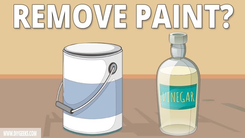 How To Remove Paint With Vinegar? (4 Steps)