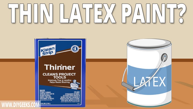 How to Thin Latex Paint? (For a Sprayer or Paint Brush)