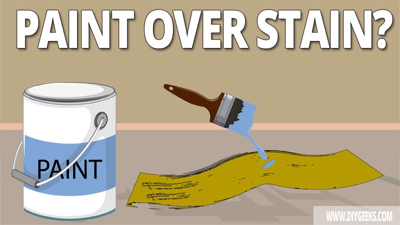 Can you paint over stain? Yes, you can paint over stain as long as the stain is water based. Here are the steps you need to take to do this.