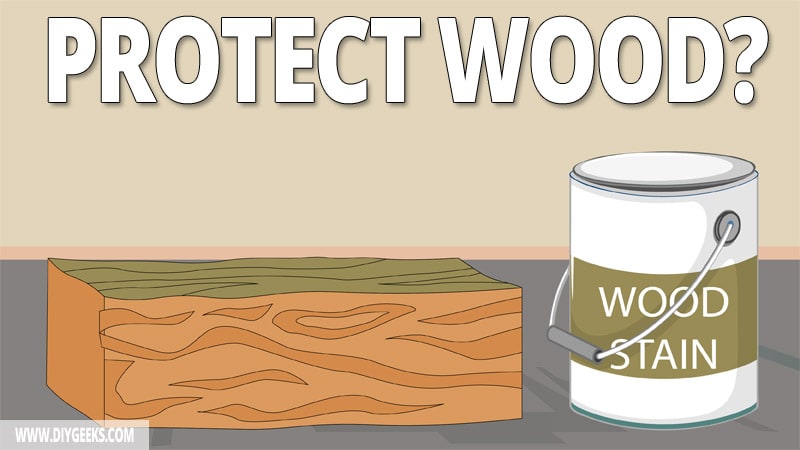 Wood stain is known to darken the wood and make it look better. But, does wood stain protect wood? We explained it all.
