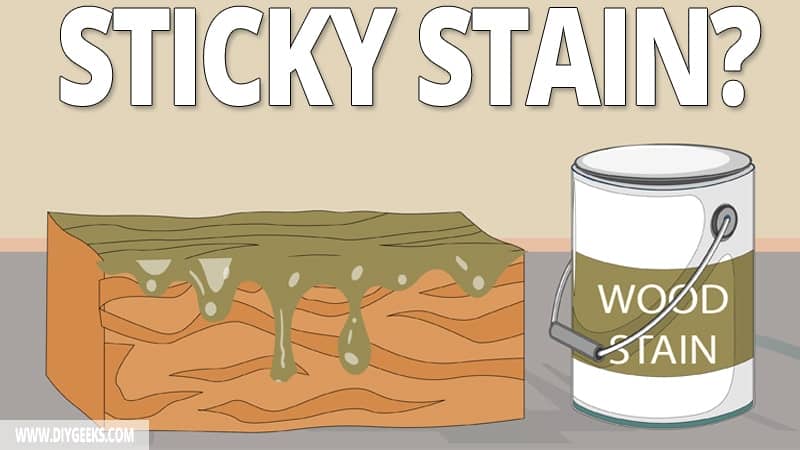 How To Fix Sticky Wood Stain After Applying? (2 Methods)