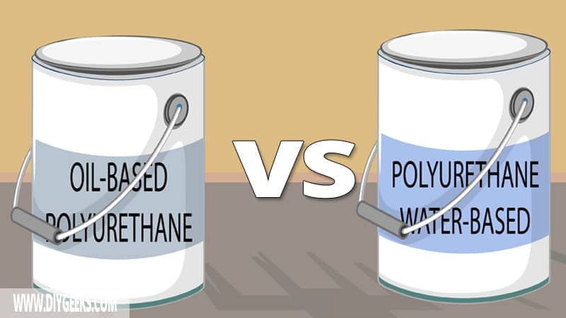 Water-based vs Oil-based Polyurethane (What’s the Difference?)