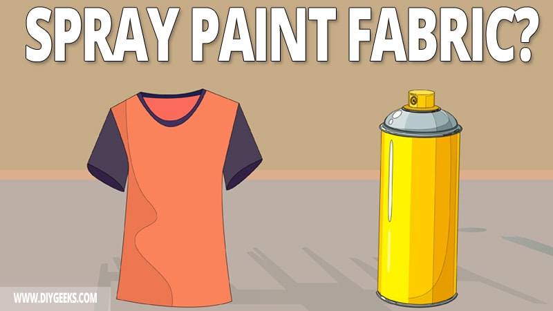 Can You Spray Paint Fabric? (Here’s How)