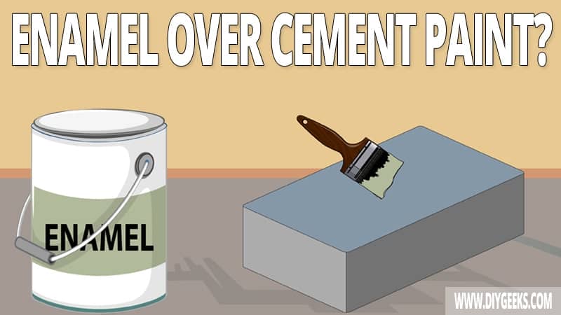 Can you apply enamel paint over cement paint? Yes, you can, here's how...