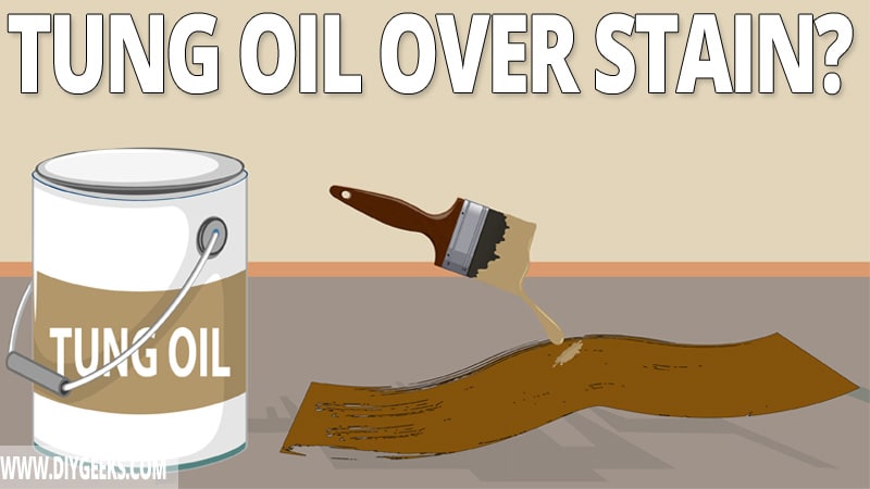 Can You Apply Tung Oil Over Stain? (How-To)