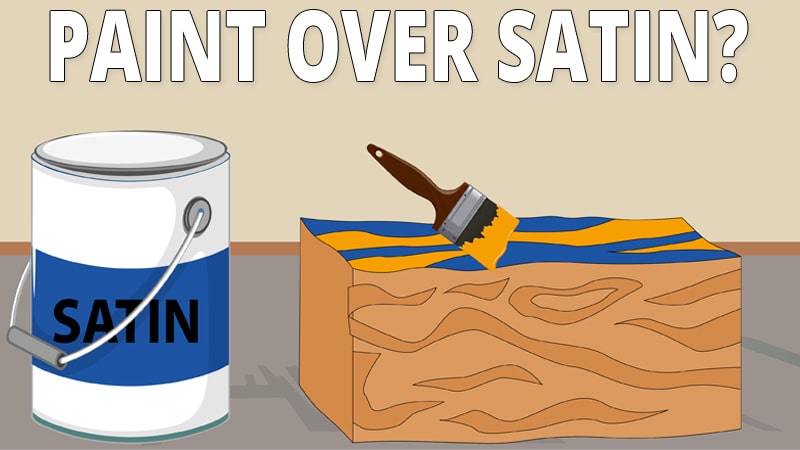 Can You Paint Over Satin Paint? (Different Types of Paint)