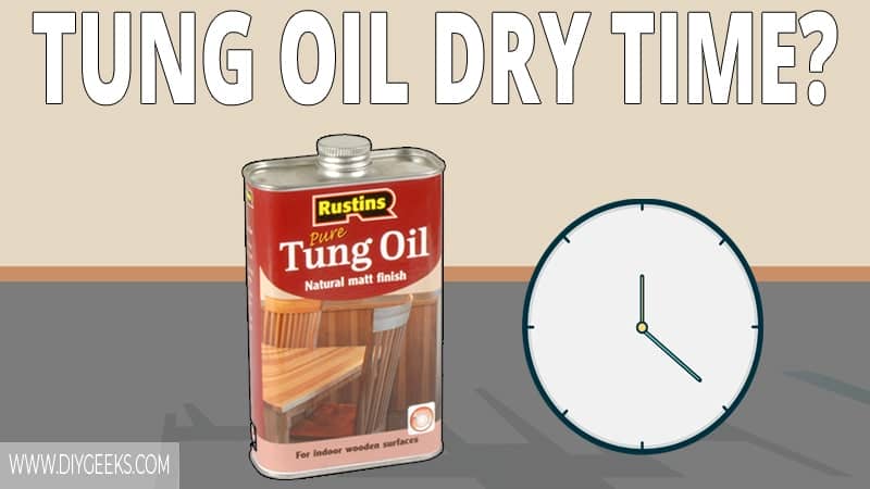 How Long Does Tung Oil Take to Dry? (Explained!)