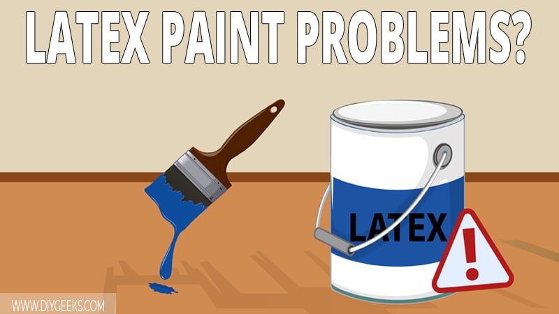 When using latex paint, you will face a lot of problems. So, how to fix latex paint problems? We have shared all the fixes here. 