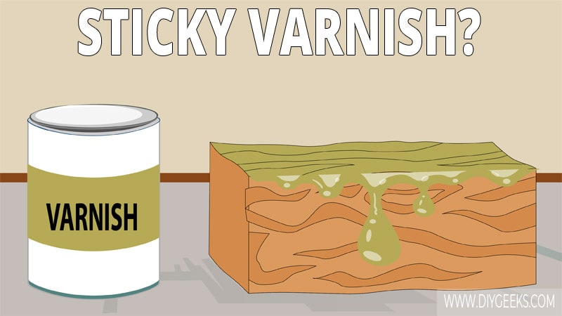 Fixing sticky varnish isn't hard. Here are 2 methods on how to fix it.