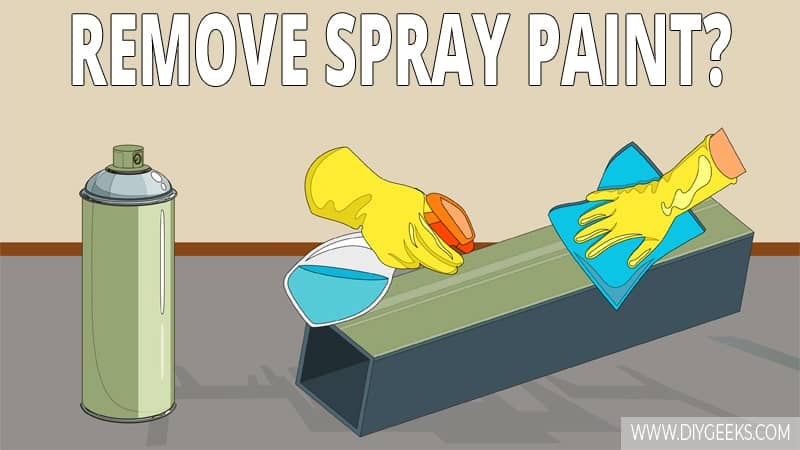 How to Remove Spray Paint From Metal? (6 Methods)