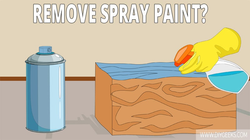 How to Remove Spray Paint From Wood? (4 DIY Methods)