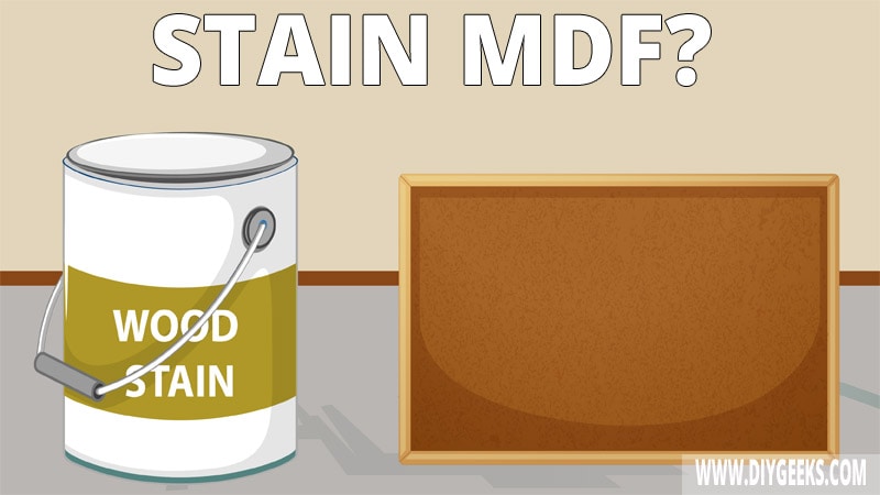 MDF is a very porous wood type, so can you stain MDF? You can stain MDF only if you apply a coat of washcoat to avoid over-absorption of the wood stain.