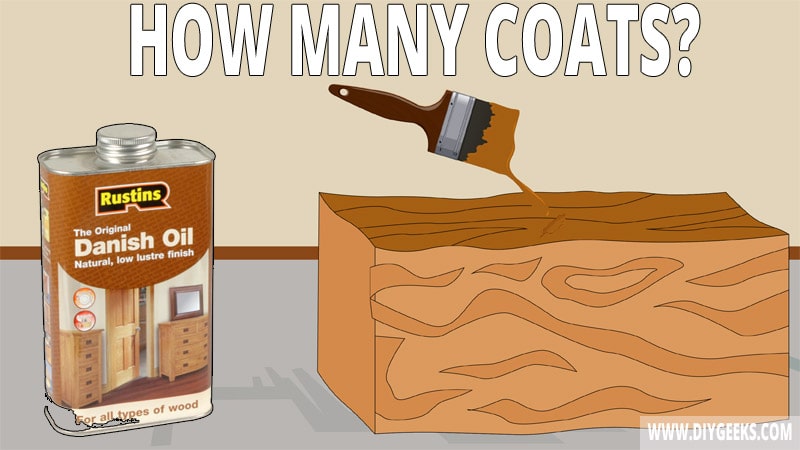 You have to know the right number of danish oil coats if you don't want to mess up the finish. So, how many coats of danish oil do you need?
