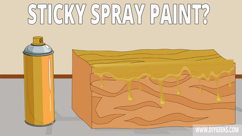 If you over-apply spray paint it can turn sticky. So, how to fix sticky spray paint?