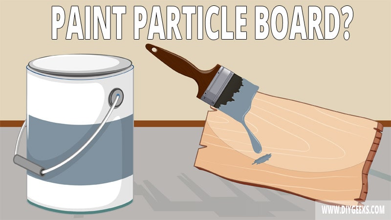 Painting particle boards can be tricky due to its porosity formula. So, how to paint particle board?