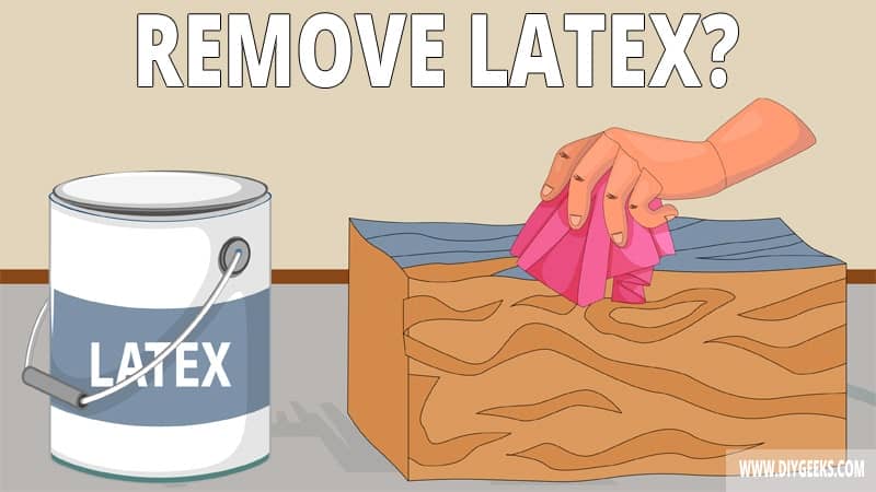 How To Remove Latex Paint From Wood