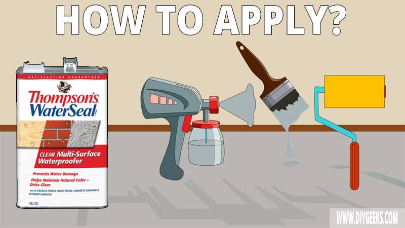 How to Apply Thompson’s Water Sealer? (Sprayer or Roller)