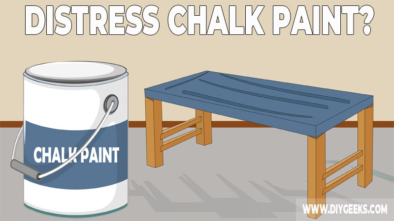 How To Distress Furniture With Chalk Paint? (2 Methods)