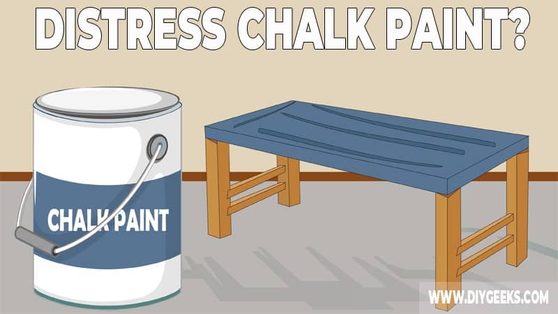 How To Distress Chalk Paint Furniture? (2 Methods)