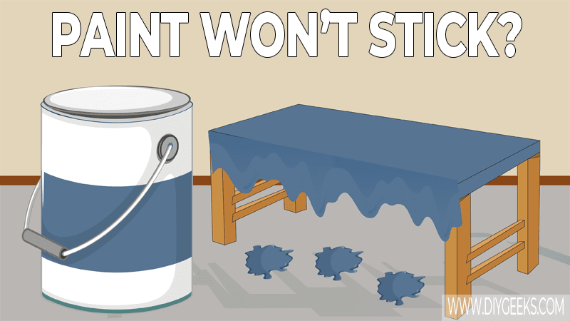 Paint Won’t Stick? (Here’s Why & Fixes)