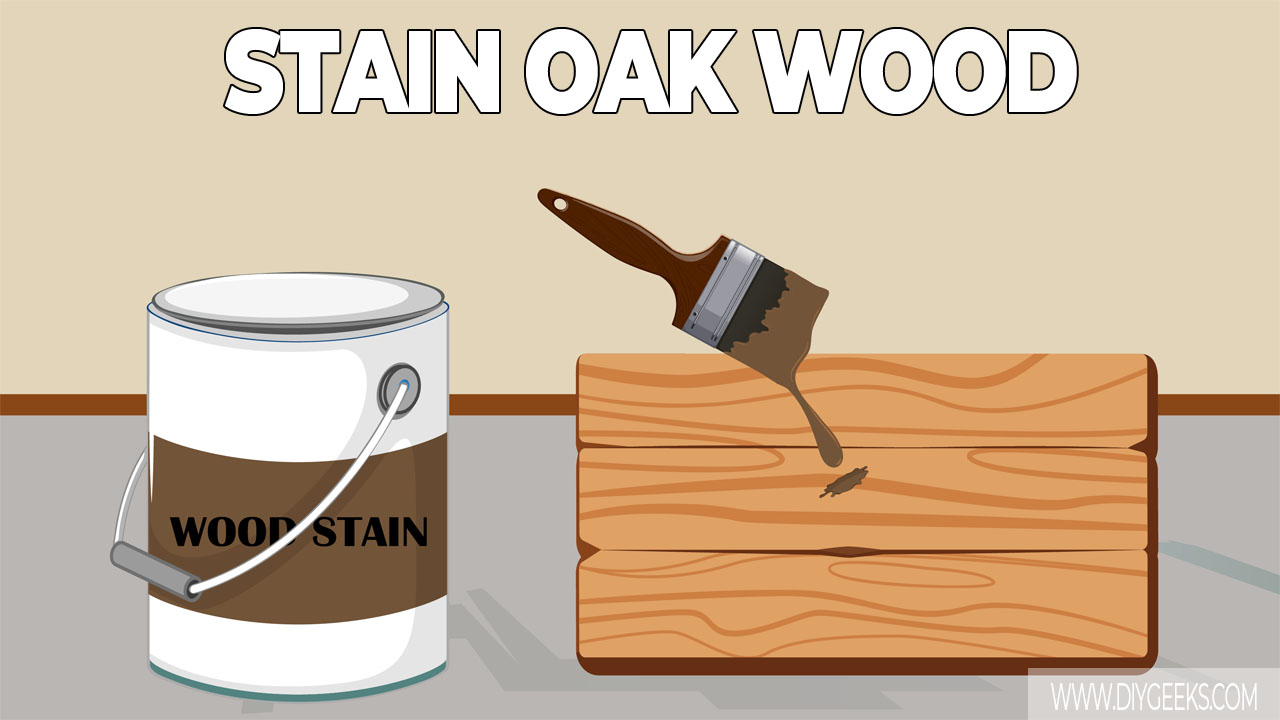 How To Stain Oak Wood? (4 Steps)