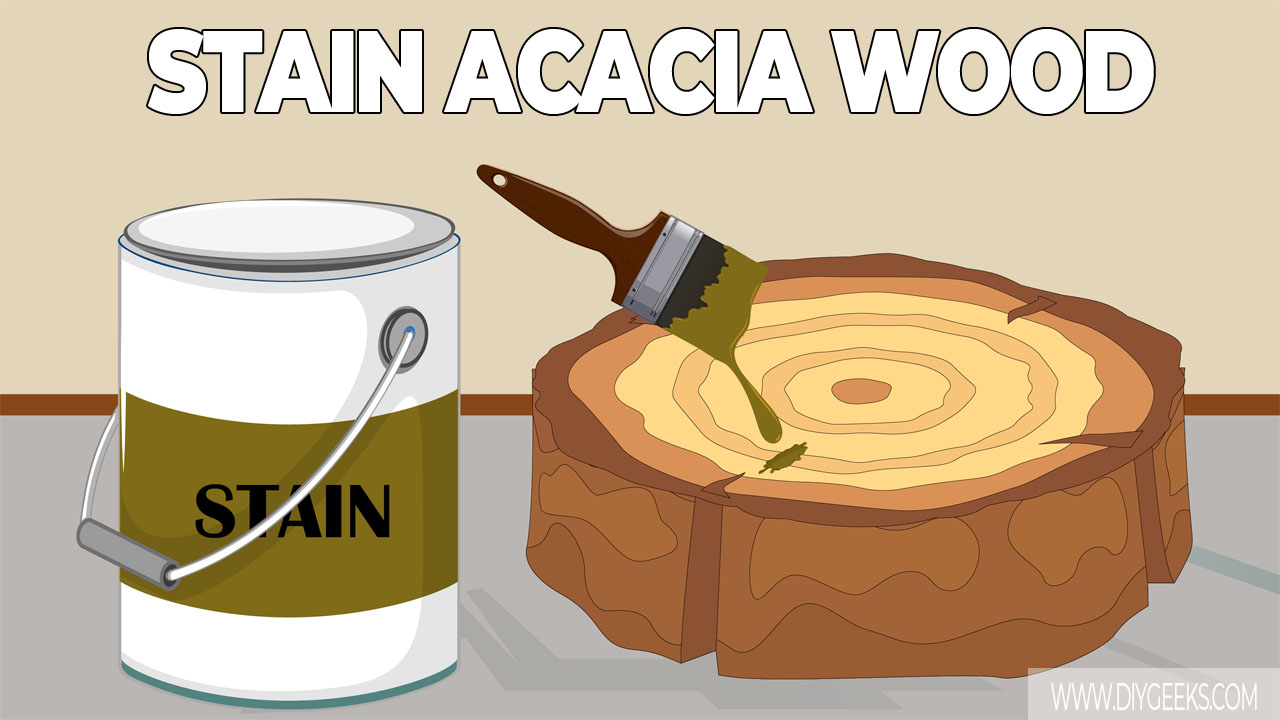 How to Stain Acacia Wood? (5-Steps)
