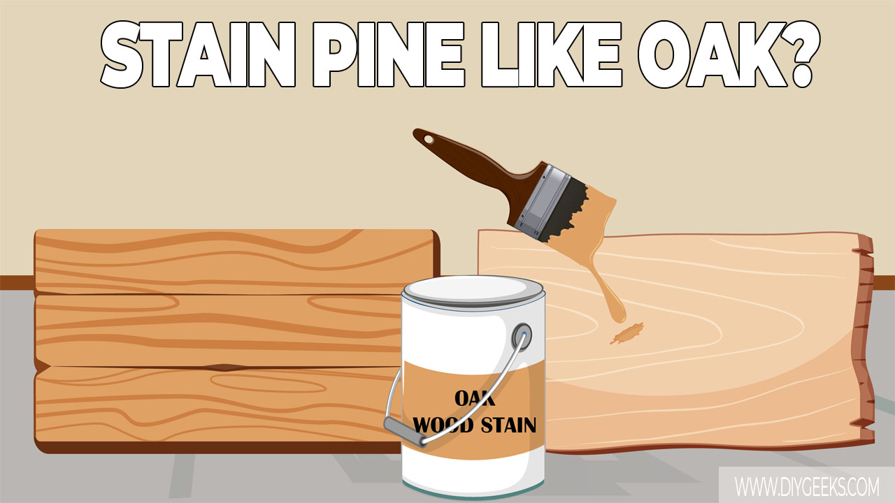 How to Stain Pine to Look Like Oak
