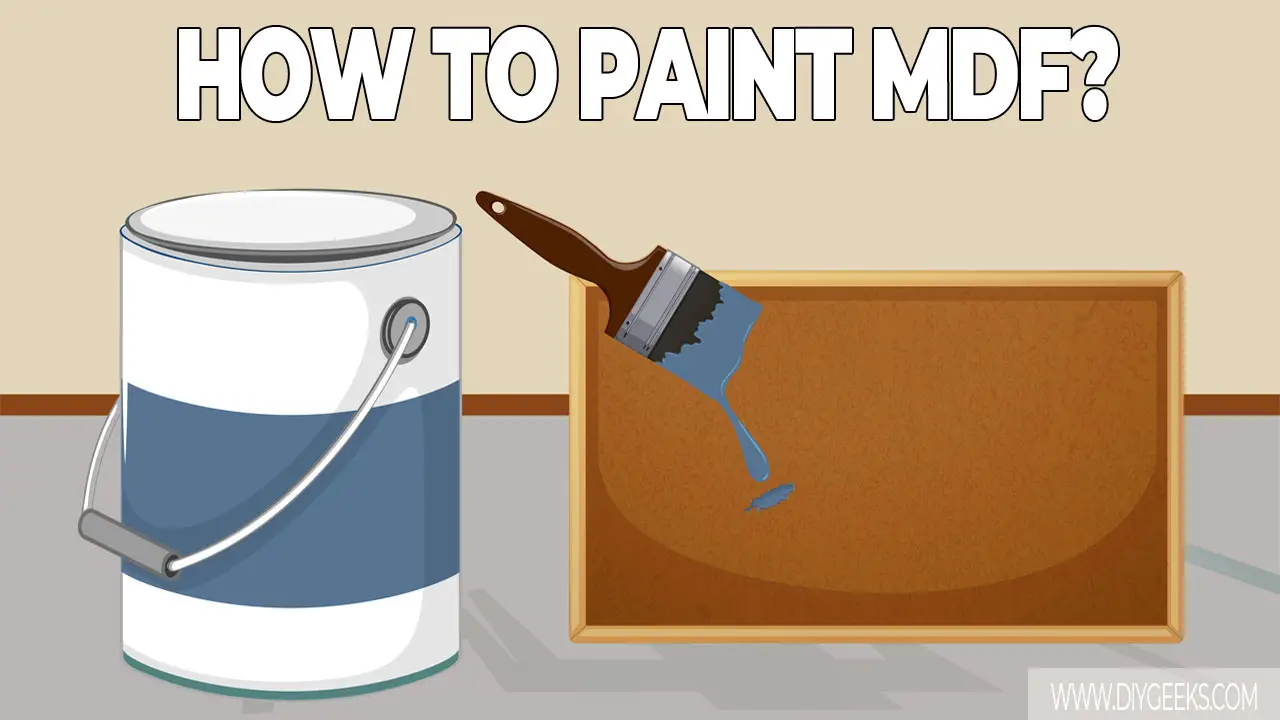 How to Paint MDF? (4 Steps)